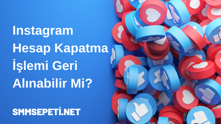 Instagram Hesap Kapatma İşlemi Geri Alınabilir Mi? Bilmeniz Gerekenler